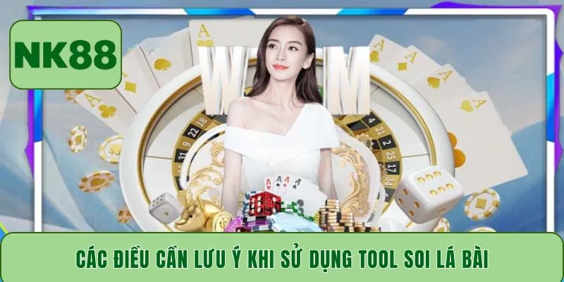 Các điều cần lưu ý khi sử dụng tool soi lá bài