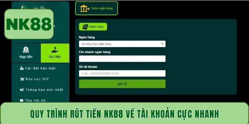 Quy trình rút tiền NK88 về tài khoản cực nhanh
