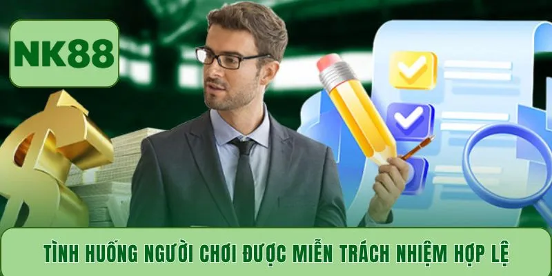 Tình huống người chơi được miễn trách nhiệm hợp lệ
